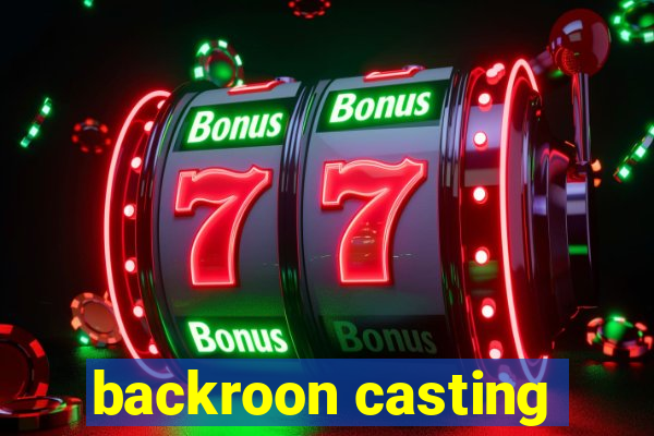 backroon casting